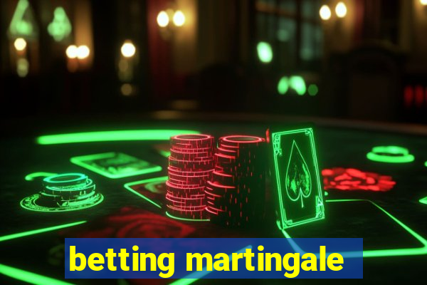 betting martingale