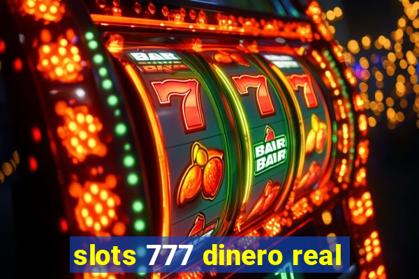 slots 777 dinero real