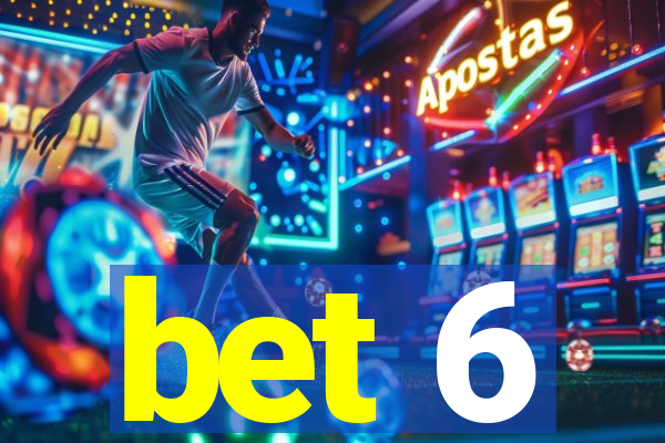 bet 6