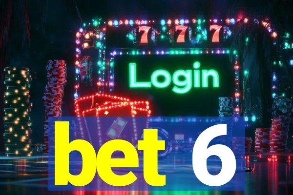 bet 6