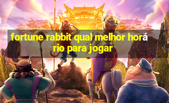 fortune rabbit qual melhor horário para jogar