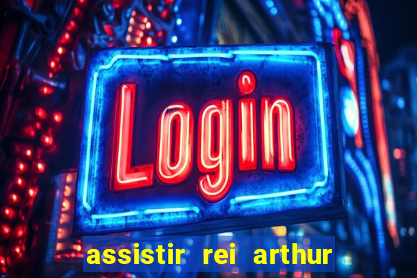 assistir rei arthur 2004 topflix