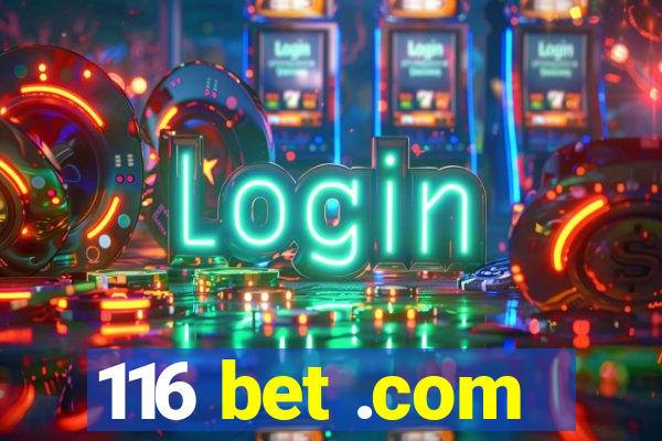 116 bet .com