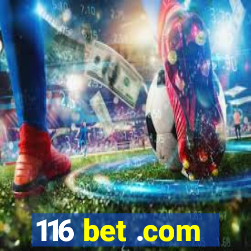 116 bet .com