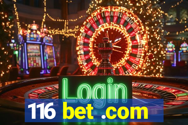 116 bet .com