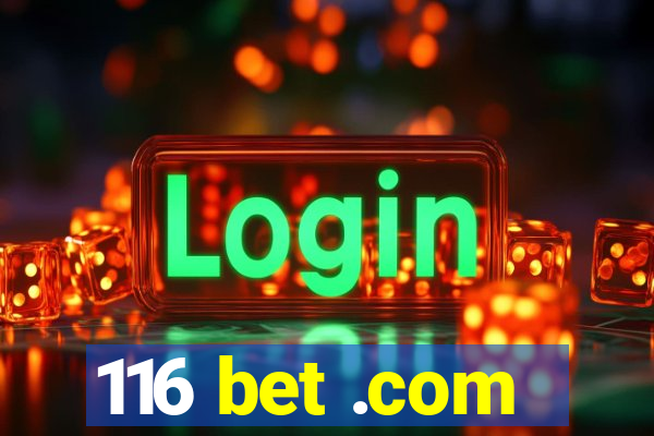 116 bet .com