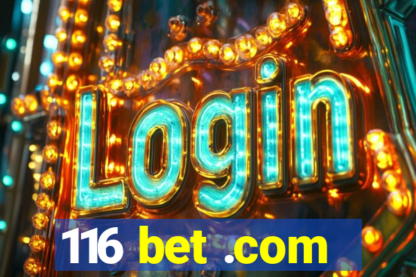 116 bet .com