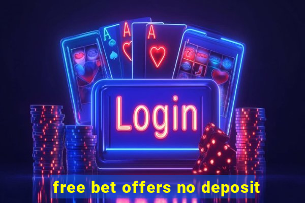 free bet offers no deposit