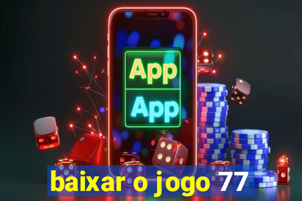 baixar o jogo 77