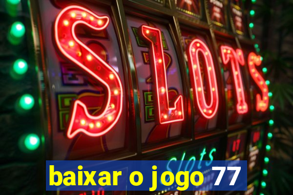 baixar o jogo 77