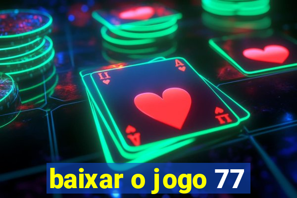 baixar o jogo 77