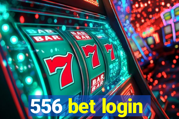 556 bet login