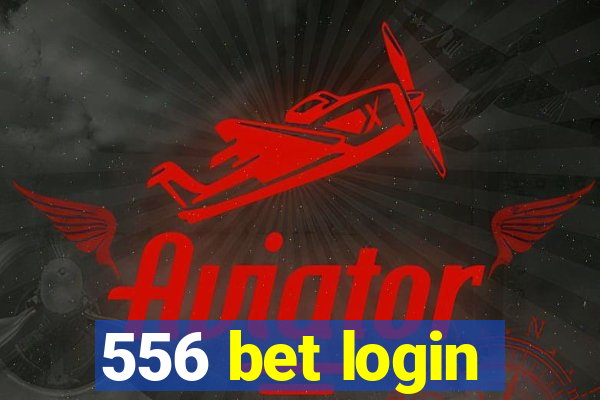 556 bet login