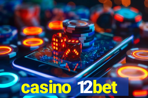 casino 12bet