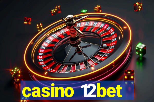 casino 12bet