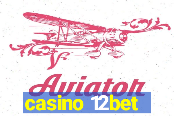 casino 12bet