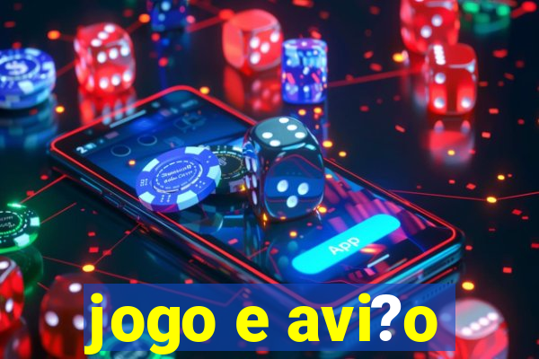 jogo e avi?o