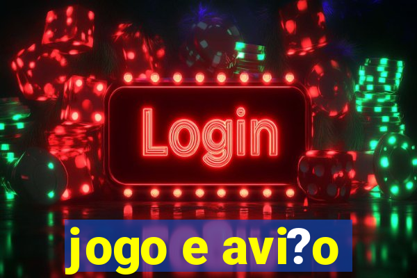 jogo e avi?o