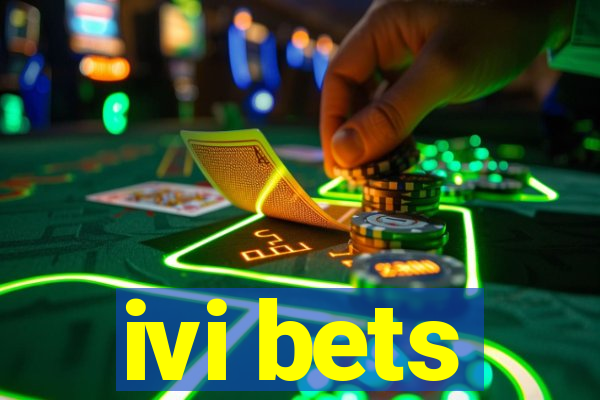 ivi bets