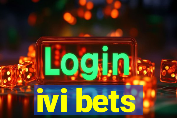 ivi bets