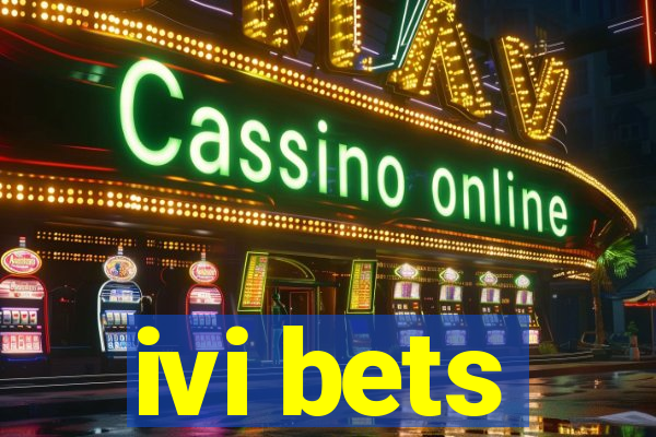 ivi bets