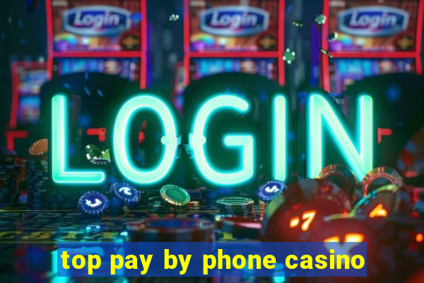 top pay by phone casino