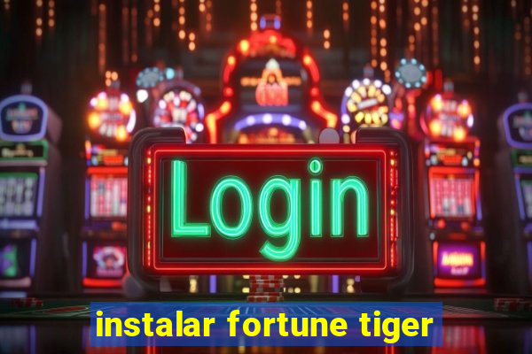 instalar fortune tiger