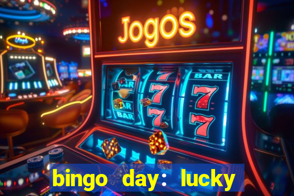 bingo day: lucky to win