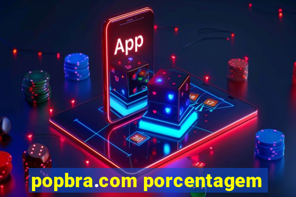 popbra.com porcentagem