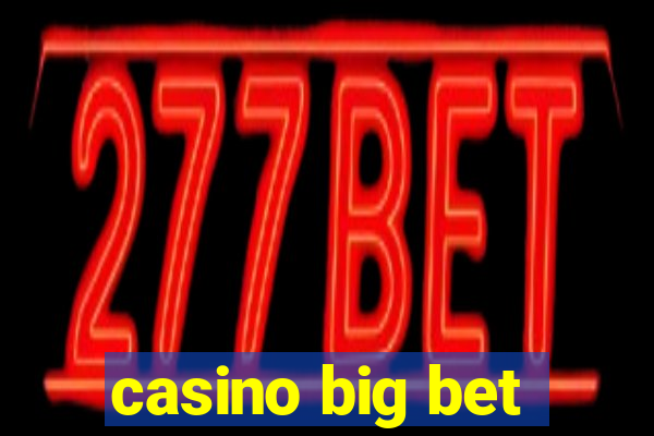 casino big bet