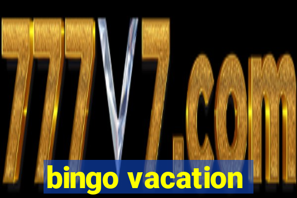 bingo vacation