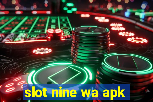 slot nine wa apk