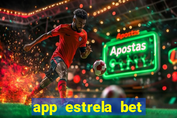 app estrela bet nao compativel