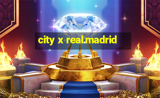 city x real.madrid