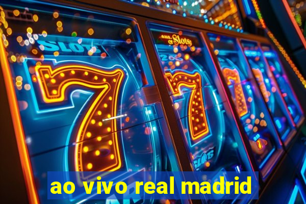 ao vivo real madrid