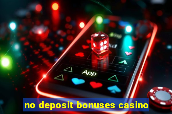 no deposit bonuses casino