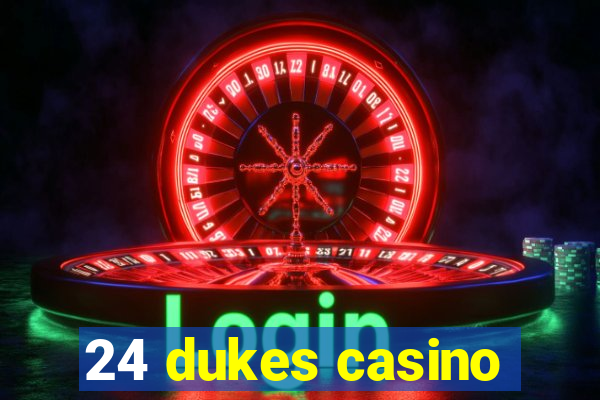 24 dukes casino