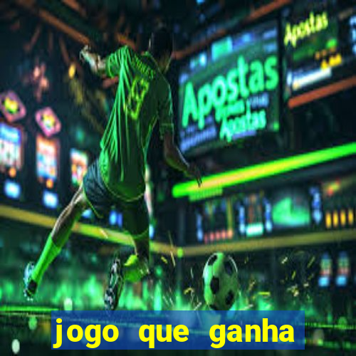 jogo que ganha dinheiro de gra?a