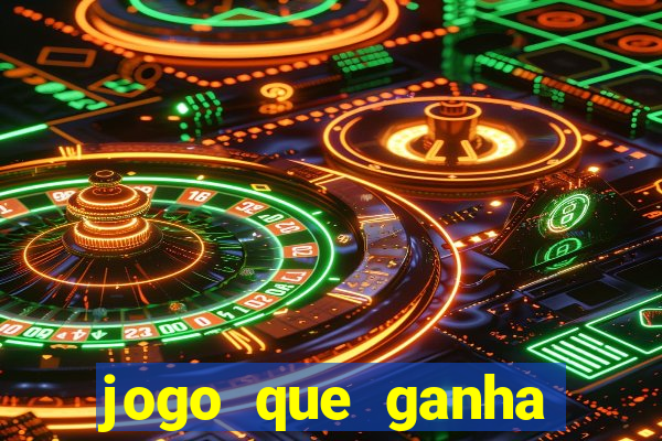 jogo que ganha dinheiro de gra?a