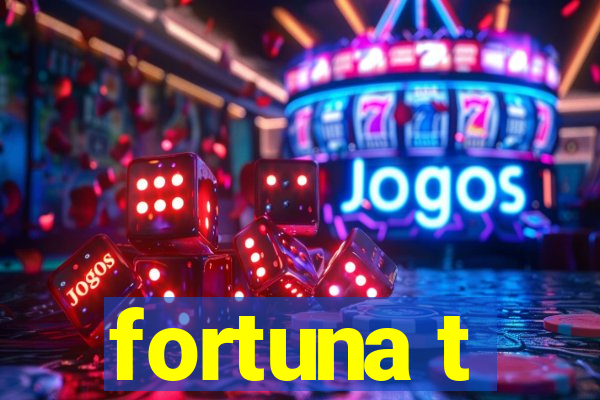 fortuna t