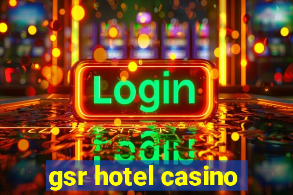 gsr hotel casino