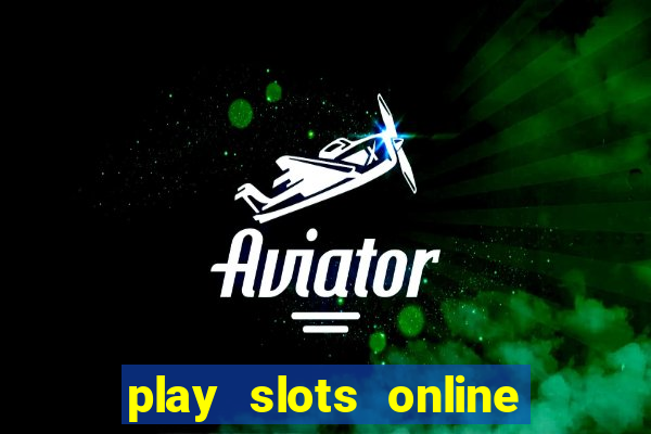 play slots online real money