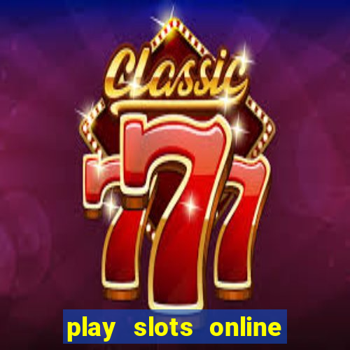 play slots online real money