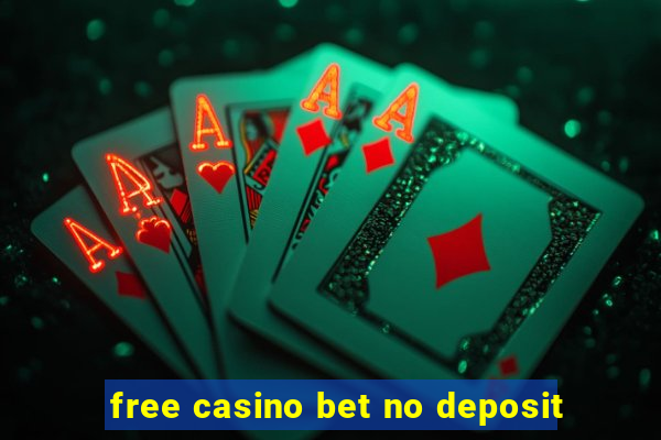 free casino bet no deposit