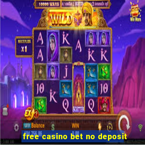 free casino bet no deposit