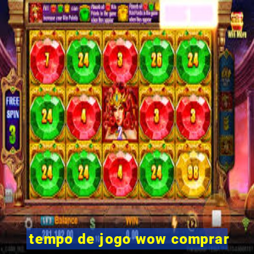 tempo de jogo wow comprar