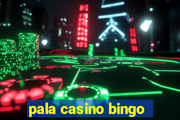 pala casino bingo