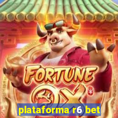 plataforma r6 bet