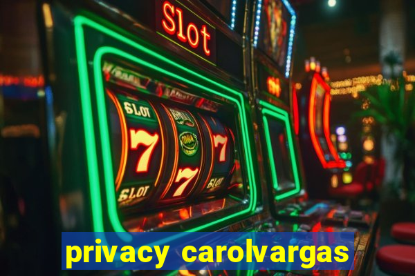 privacy carolvargas