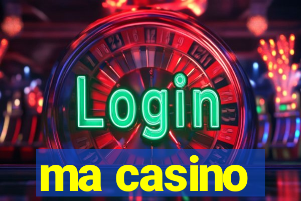 ma casino